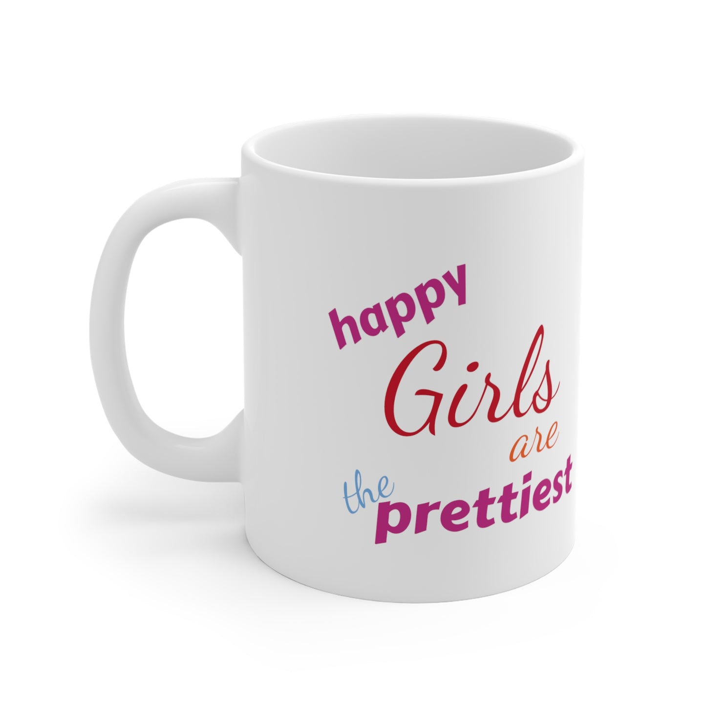 Mug "Happy Girls are the Prettiest"